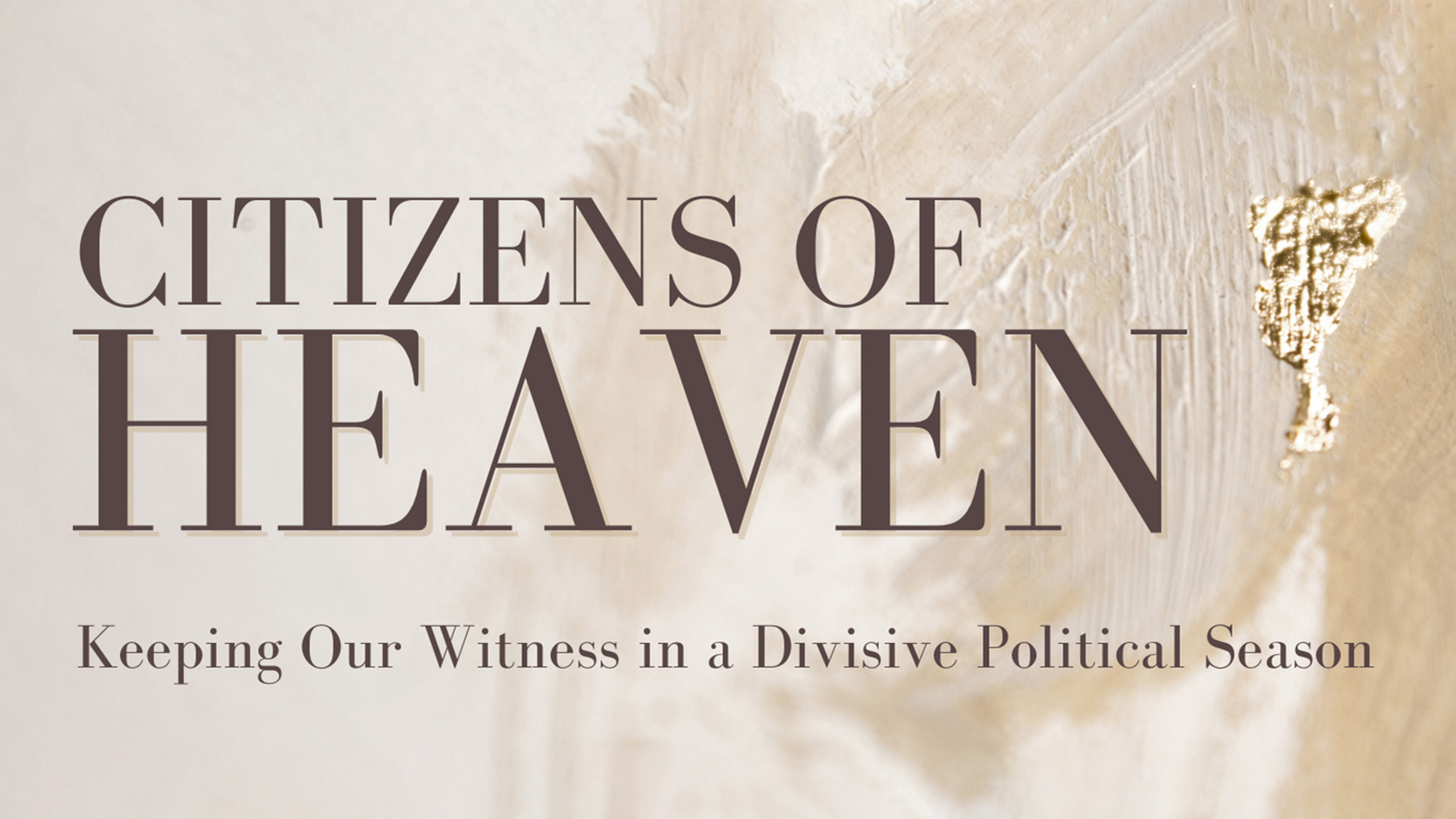 Citizens of Heaven. Keeping Our Witness.